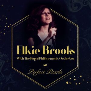 Perfect Pearls - ELKIE BROOKS WITH THE ROYAL PHILHARMONIC ORCHESTRA